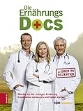 Die Ernährungs Docs: Wie Sie mit der richtigen Ernährung Krank